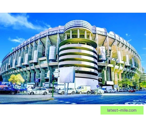 皇马宣布伯纳乌球场商业区2026年全面盈利推动俱乐部财务增长